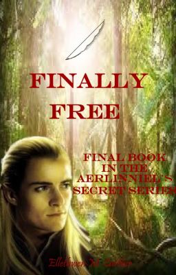 Finally Free (Final Book in the Aerlinniel's Secret Series)