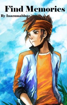 Find Memories [Fanfiction Inazuma Eleven] - [Terminé]