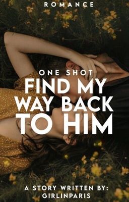 Find My Way Back To Him (One Shot)