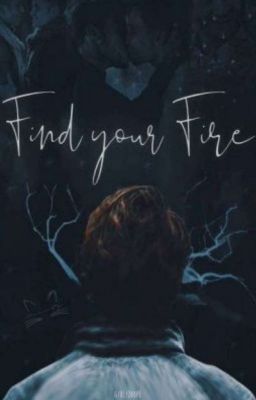 Find your fire ⬧ English Version ⬧