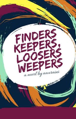 Finders Keepers, Loosers Weepers