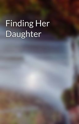 Finding Her Daughter