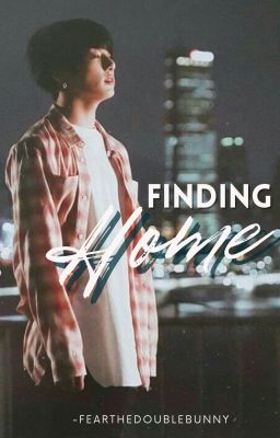 Finding Home (BTS JJK Fanfic) *DISCONTINUED*