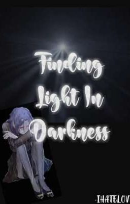 Finding Light in Darkness