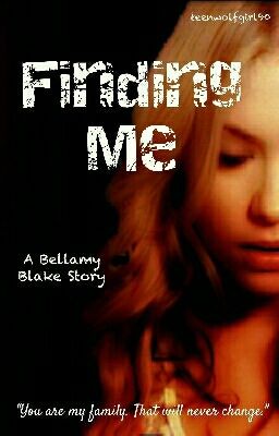 Finding Me 》Bellamy Blake {Book Three}