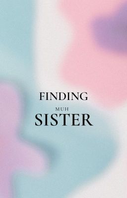 Finding Muh Sister