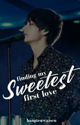 Finding My Sweetest First Love (MSFL BOOK 2) [COMPLETED]