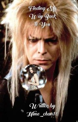 Finding My Way Back To You [Labyrinth 1986 Film Fanfic]