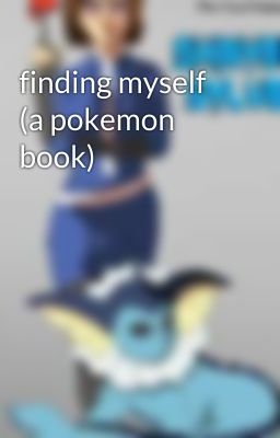 finding myself (a pokemon book)