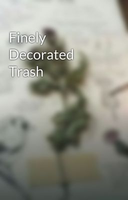 Finely Decorated Trash