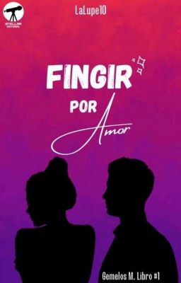 Fingir por amor © |Gemelos M #1 [Pausada]