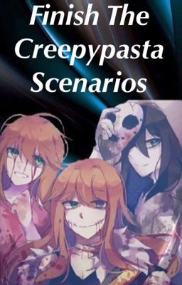 Finish The Creepypasta Scenarios