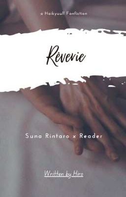 [Finished] a Haikyuu!! Fanfiction｜Rêverie｜Suna Rintaro x Reader