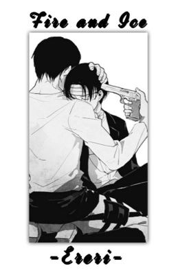 Fire and Ice  {Ereri/Riren}