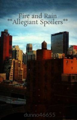 Fire and Rain **Allegiant Spoilers**