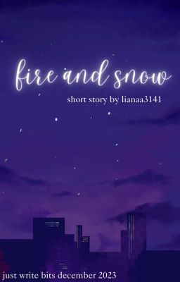 Fire and Snow