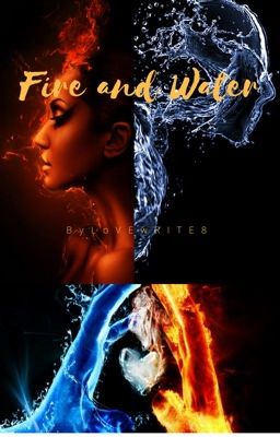 Fire and water