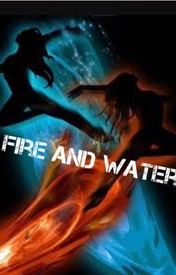 Fire and water