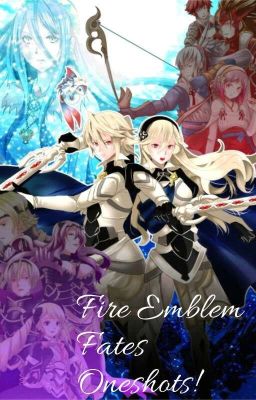 Fire Emblem Fates Oneshots!