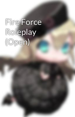 Fire Force Roleplay (Open)