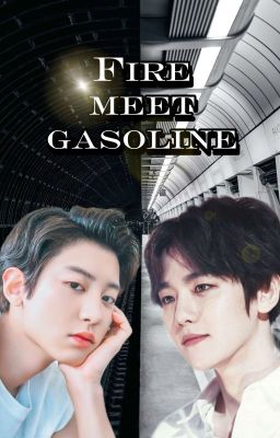 Fire meet gasoline. Chanbaek