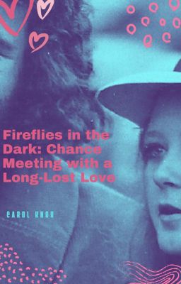 Fireflies in the Dark: Chance Meeting with a Long-Lost Love