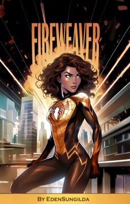 FIREWEAVER | A Spiderverse Fanfic