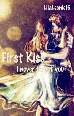 First Kiss - I never forgot you