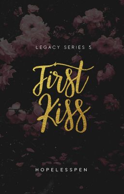 First Kiss - LEGACY 5 (AWESOMELY COMPLETED)