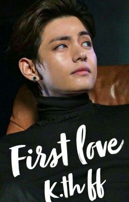 First Love (K.TH)