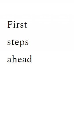 First steps ahead