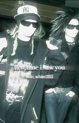 first time i saw you [wolno pisane]~ Kaulitz brothers