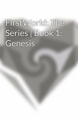 FirstWorld: The Series | Book 1: Genesis