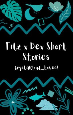 Fitz x Dex Short Stories