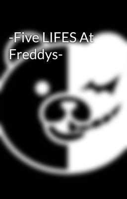 -Five LIFES At Freddys-