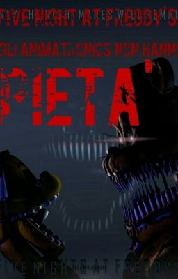 -five night at freddy's- Gli Animatronics Non Hanno Pietà