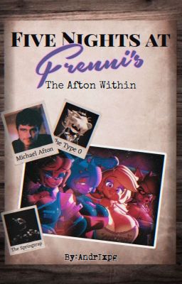 Five Nights at Frenni's:The Afton Within-[FNAF-FNIA FANFIC]