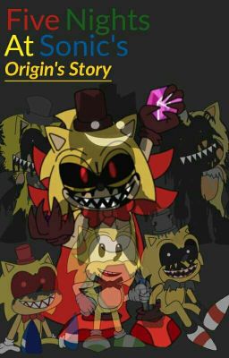 Five Nights At Sonic's: Origin's Story