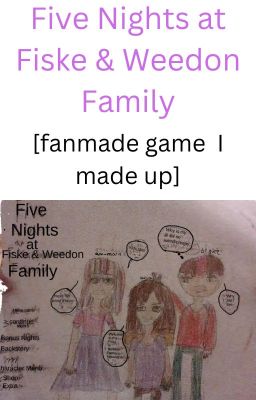 Five Nights at Weedon & Fiske Family [fan made fnaf game I made up]