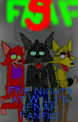 Five Nights at Willy's  (A Five Nights at Freddy's Fanfiction)