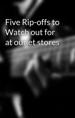 Five Rip-offs to Watch out for at outlet stores