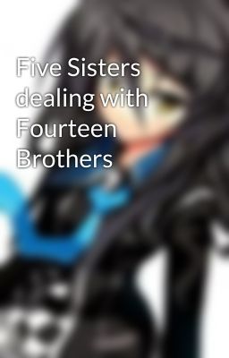 Five Sisters dealing with Fourteen Brothers