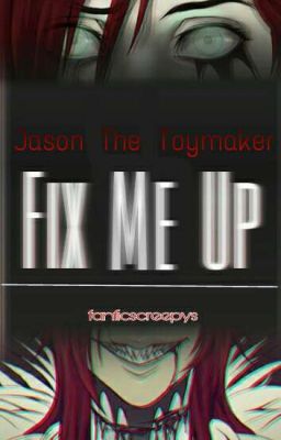 Fix Me Up 『Jason The Toymaker』