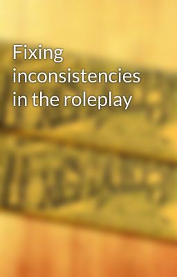 Fixing inconsistencies in the roleplay