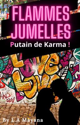 Flammes Jumelles, putain de Karma ! (En Cours)