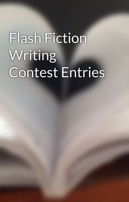 Flash Fiction Writing Contest Entries