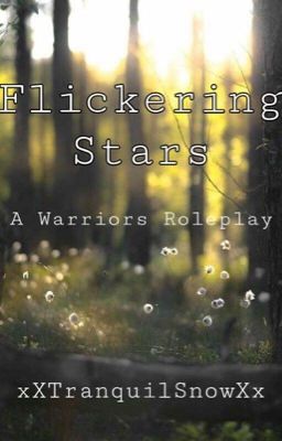 Flickering Stars ⁂ A Warriors Roleplay