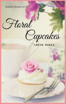 Floral Cupcakes (Dublin sisters #3)