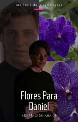 Flores para Daniel (LawRusso) [Adaptación]