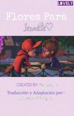 Flores Para Jeanette [Alvin y las Ardillas Fanfic]